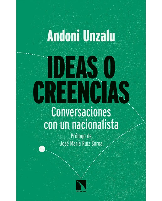 Ideas O Creencias: Conversaciones Con Un Nacionalista 1