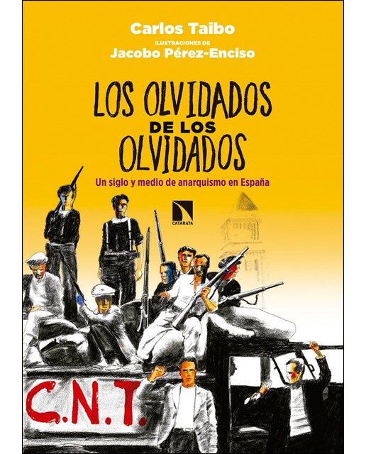 Los Olvidados De Los Olvidados: Un Siglo Y Medio De Anarquismo En España 1