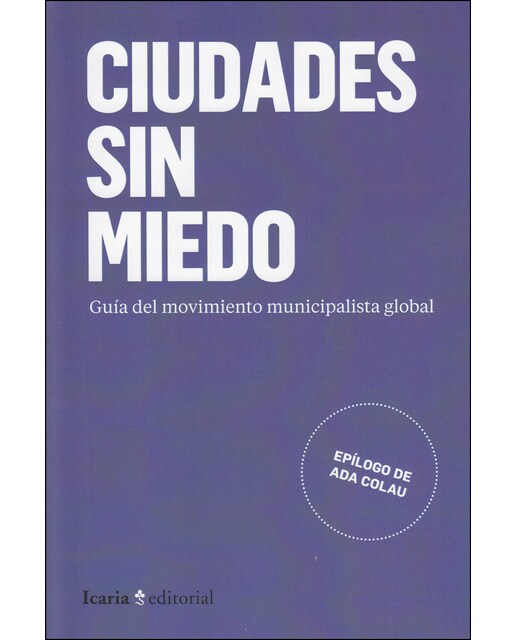 Ciudades Sin Miedo: Guía Del Movimiento Municipal Global 1