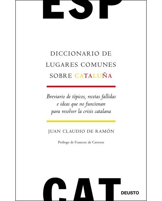 Diccionario de lugares comunes sobre Cataluña: Breviario de tópicos, recetas fallidas e ideas que no funcionan para resolver la  (Capa mole com abas) 1