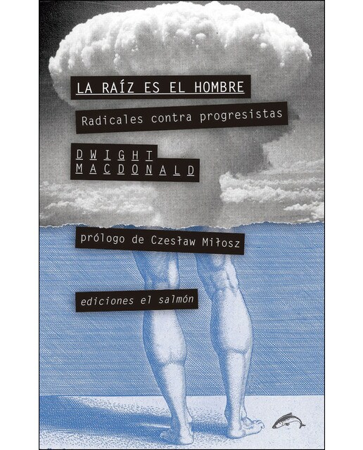 La Raíz Es El Hombre: Radicales Contra Progresistas 1