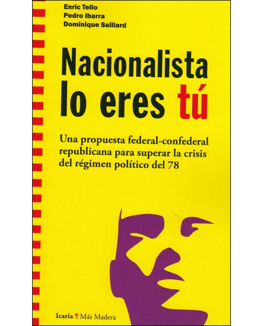 Nacionalista Lo Eres Tú: Una Propuesta Federal-Confederal Republicana Para Superar La Crisis Del Régimen Político Del 78 1