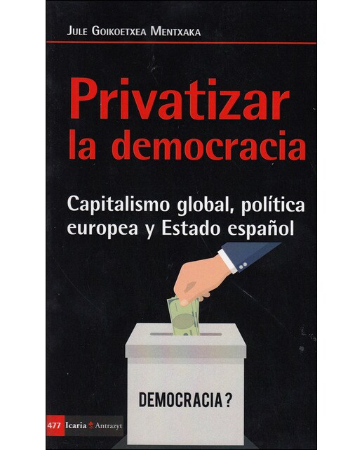 Imagem 0 de Privatizar La Democracia: Capitalismo Global. Política Europea Y Estado Español