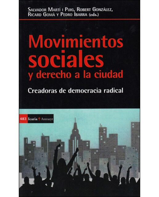 Movimientos Sociales Y Derecho A La Ciudad: Creadores De Democracia Radical 1