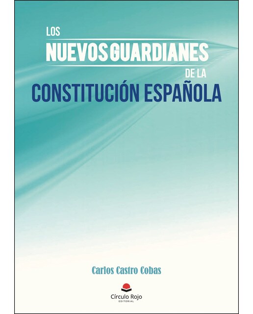 Los nuevos guardianes de la Constitución española (Capa mole) 1