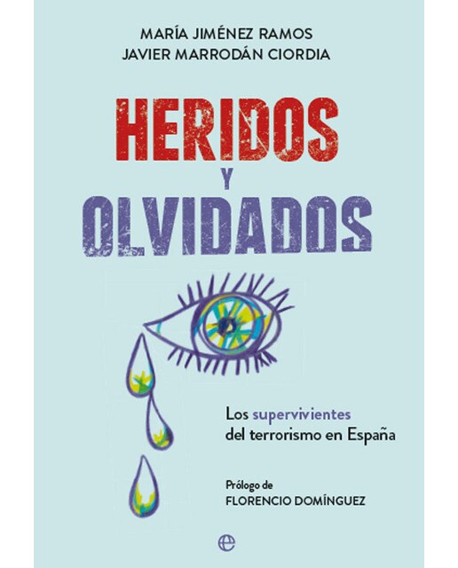 Imagen 0 de Heridos y olvidados: Los supervivientes del terrorismo en españa (Tapa blanda)