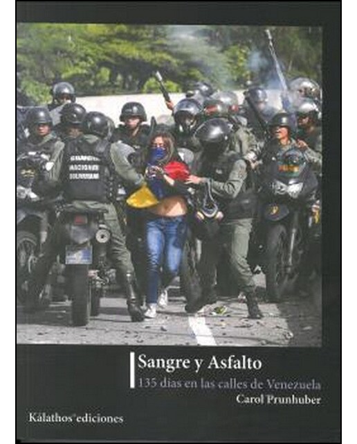 Sangre y asfalto: 135 días en las calles de venezuela(Tapa blanda) 1