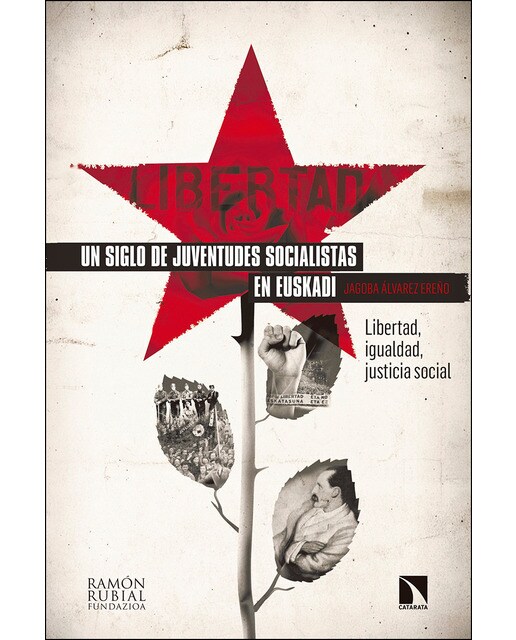 Un Siglo De Juventudes Socialistas En Euskadi: Libertad. Igualdad. Justicia Social 1