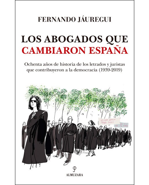 Imagem 0 de Los Abogados Que Cambiaron España: Ochenta Años De Historia De Los Letrados Y Juristas Que Contribuyeron A La Democracia  (1939-2019)