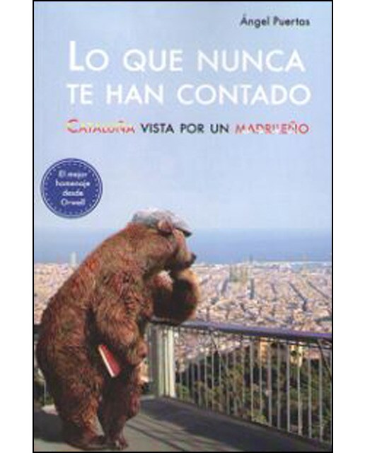 Lo Que Nunca Te Han Contado: Cataluña Vista Por Un Madrileño 1