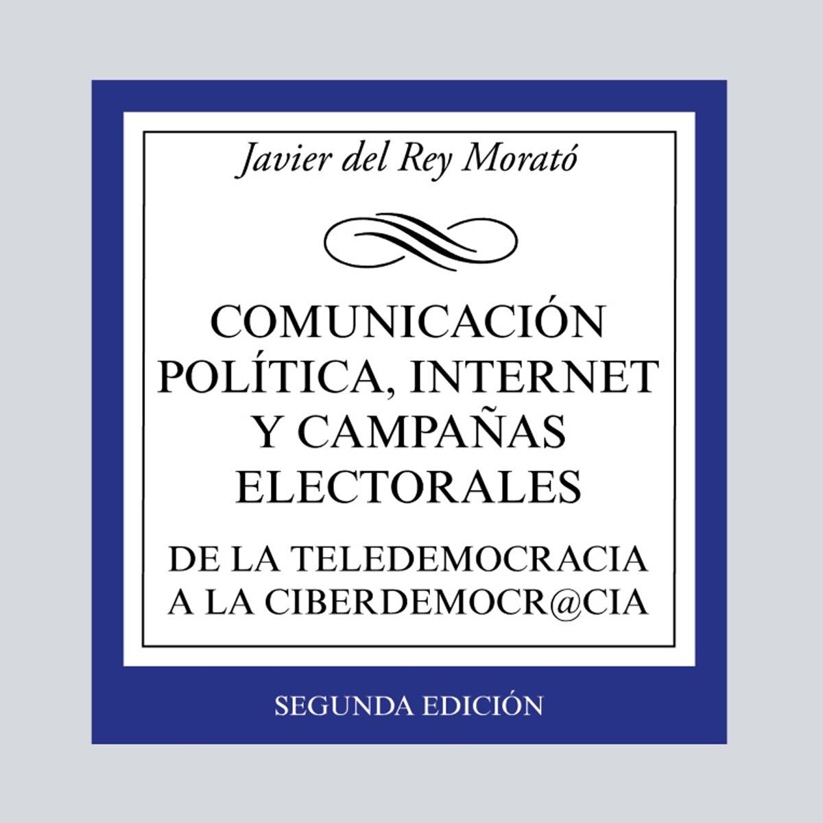 Comunicación política, Internet y campañas electorales: De la teledemocracia a la ciberdemocr@cia (Capa mole) 1