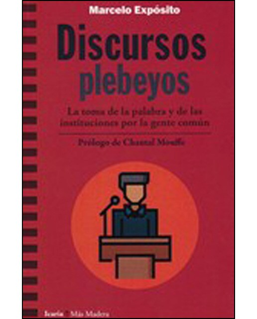 Discursos Plebeyos: La Toma De La Palabra Y De Las Instituciones Por La Gente Común 1