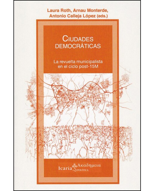 Ciudades Democráticas: La Revuelta Municipalista En El Ciclo Post-15 M 1