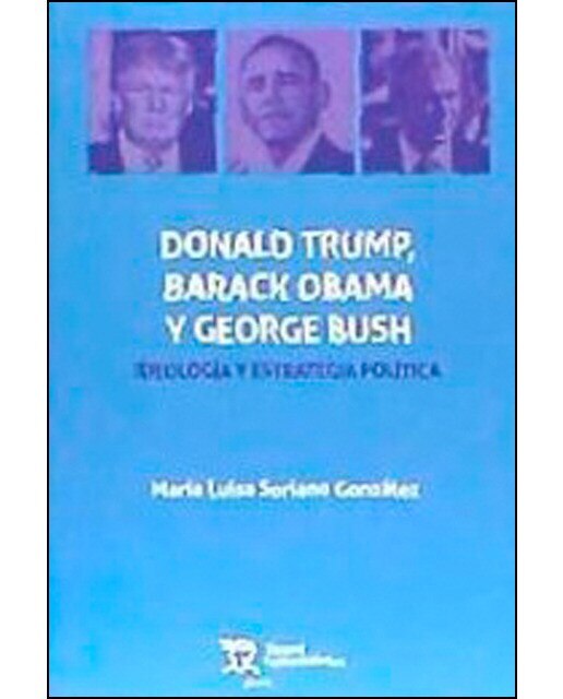 Donal Trump, Barack Obama y George Bush. Ideología y estrategia política (Capa mole) 1