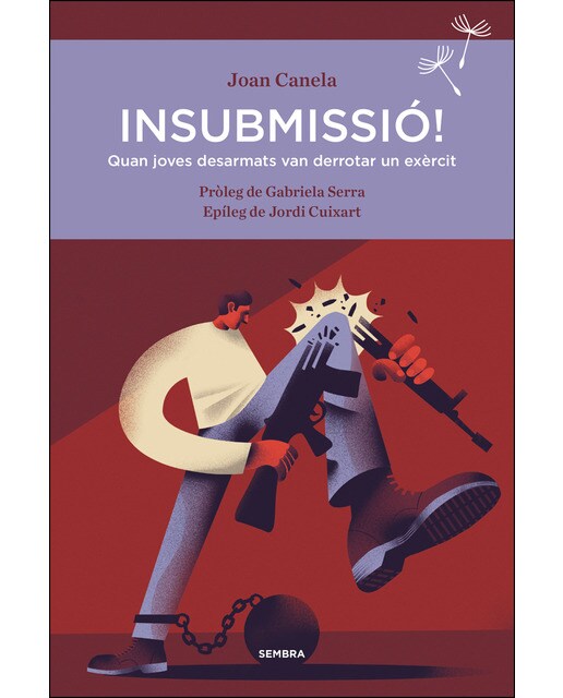 Imagem 0 de Insubmissió!: Quan joves desarmats van derrotar un exèrcit