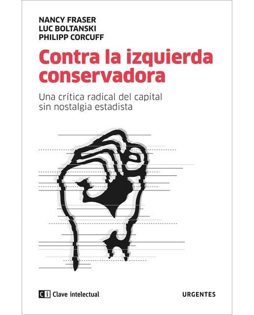 Contra la izquierda conservadora: Una crítica radical del capital sin nostalgia estatista(Tapa blanda) 1