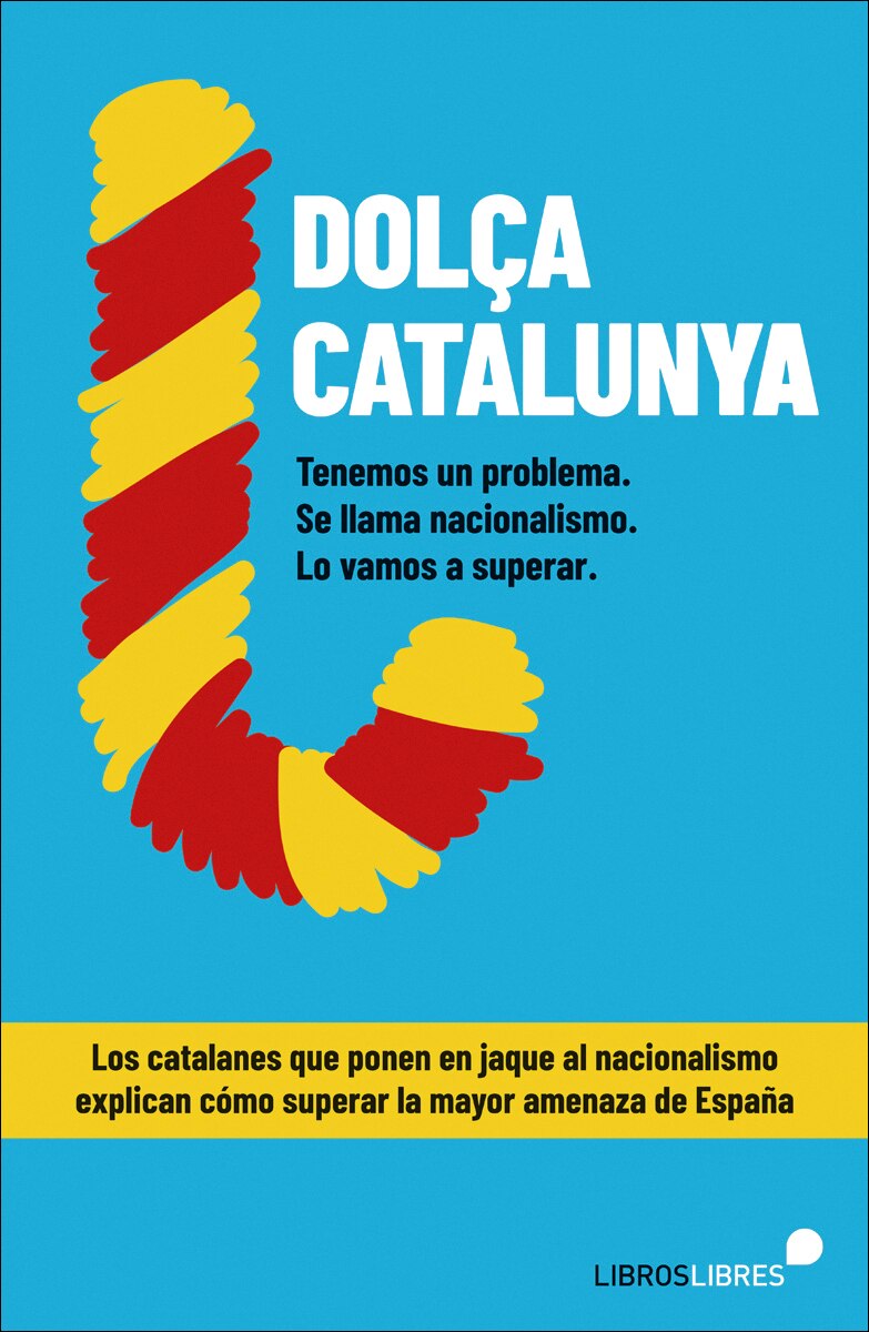 Imagem 0 de &Dolça Catalunya. Cómo superar el nacionalismo contado por el blog más leído de España& (Capa mole)
