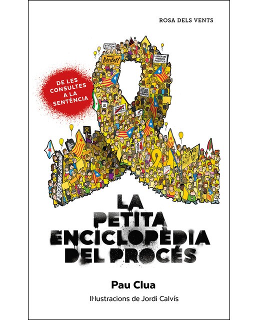 Imagen 0 de La petita enciclopèdia del procés: Tot el que sempre has volgut saber sobre el Procés, però mai no has gosat preguntar  (Tapa dura)
