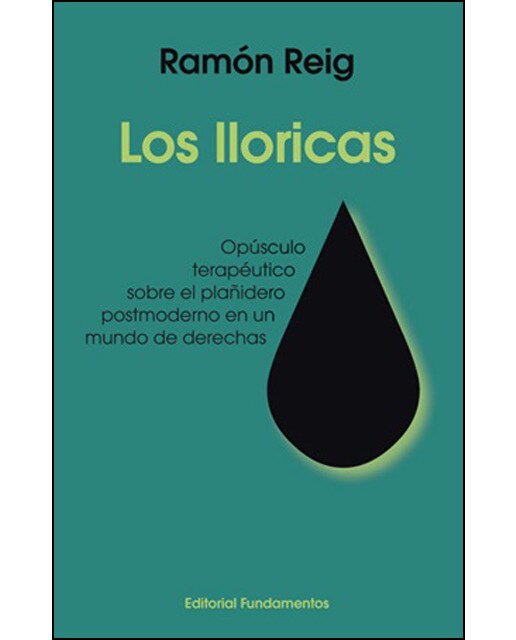 Los lloricas: Opúsculo terapéutico sobre el plañidero postmoderno en un mundo de derechas(Tapa blanda) 1