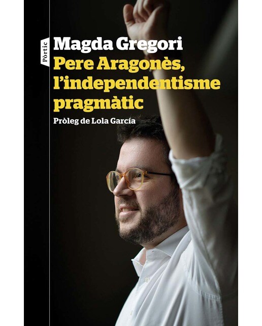 Imagem 0 de Pere Aragonès, l'independentisme pragmàtic: Pròleg de Lola García (Capa mole com abas)