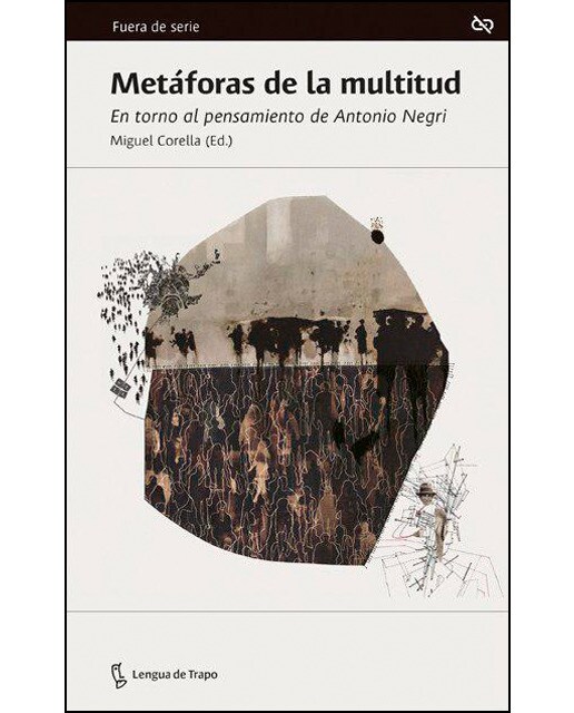 Metáforas de la multitud: En torno al pensamiento de Antonio Negri 1