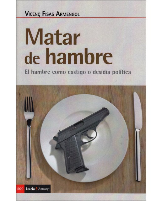 Imagen 0 de Matar de hambre: El hambre como castigo o desidia política (Tapa blanda)