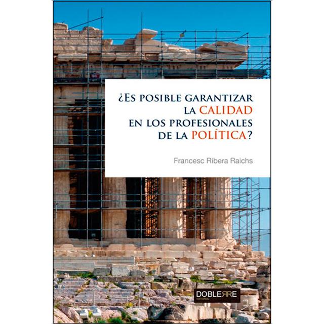 Imagen 0 de ¿Es posible garantizar la CALIDAD en los profesionales de la POLÍTICA?  (Tapa dura)