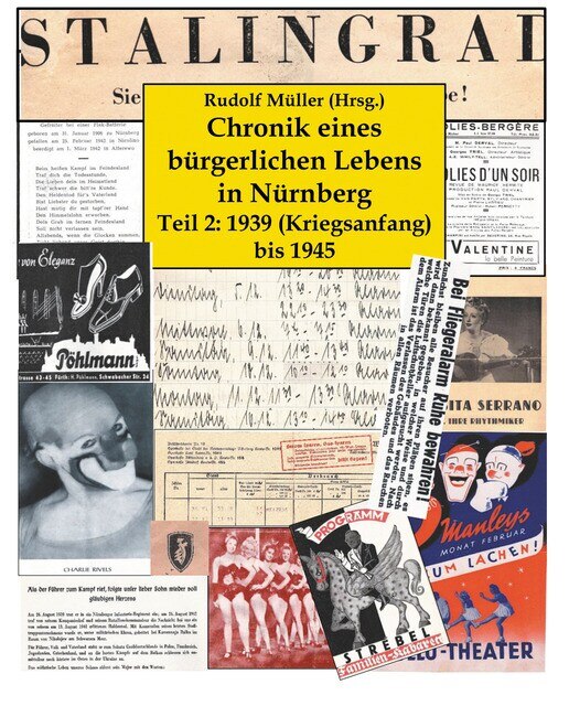 Chronik eines bürgerlichen Lebens in Nürnberg: 1939 (Kriegsanfang) bis 1945 (Capa mole) 1