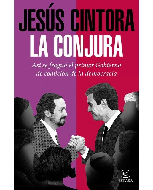 La conjura: Así se fraguó el primer Gobierno de coalición de la democracia  (Tapa blanda con solapas)