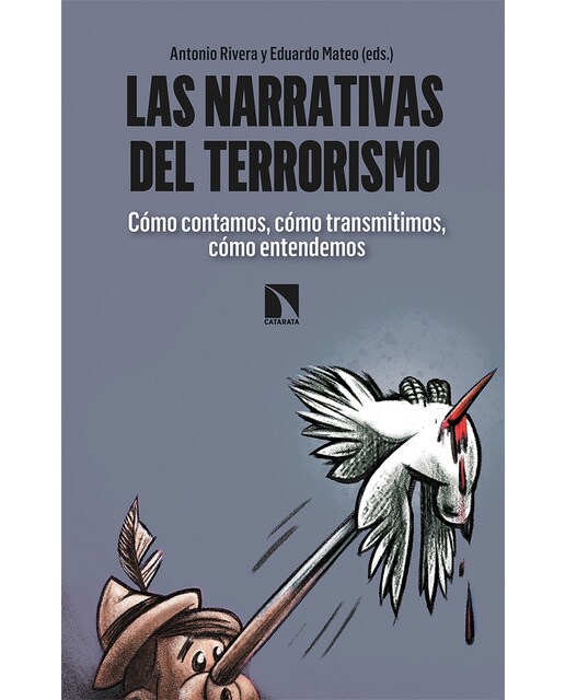 Imagen 0 de Las narrativas del terrorismo: Cómo contamos, cómo transmitimos, cómo entendemos (Tapa blanda)