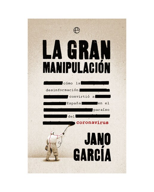 La gran manipulación: Cómo la desinformación convirtió a españa en el paraíso del coronavirus(Tapa blanda) 1