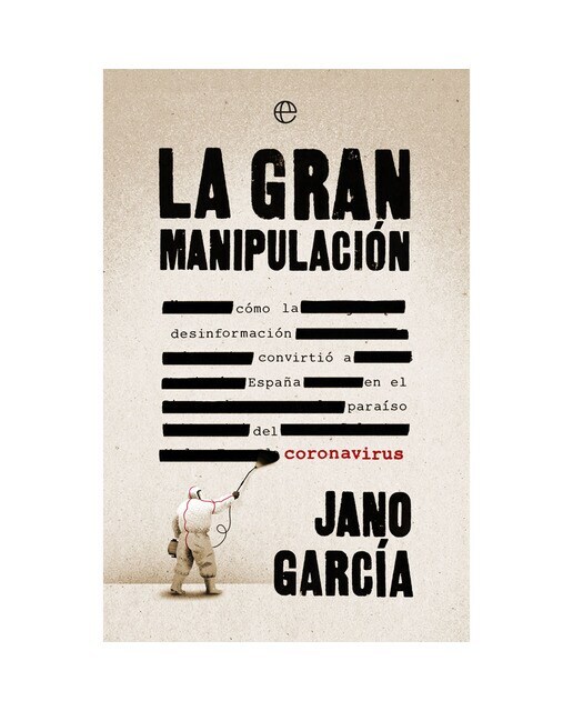 La gran manipulación: Cómo la desinformación convirtió a españa en el paraíso del coronavirus (Tapa blanda)