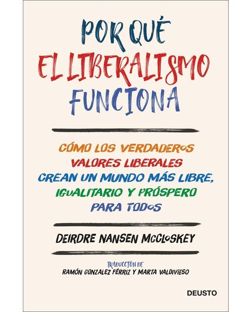 Por qué el liberalismo funciona: Cómo los verdaderos valores liberales crean un mundo más libre, igualitario y próspero para tod (Capa mole com abas) 1