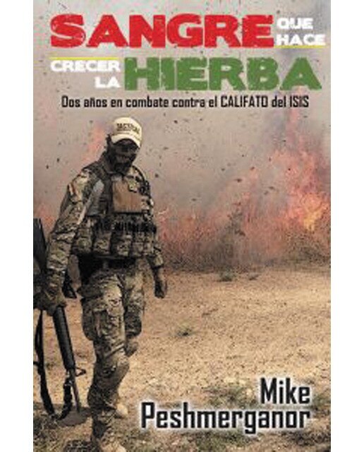 Imagen 0 de Sangre que hace crecer la hierba: dos años de combate contra el califato del isis
