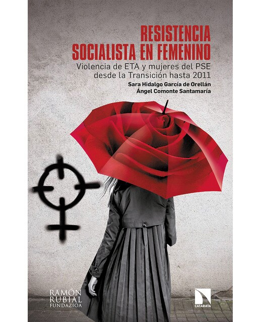 Imagen 0 de Resistencia socialista en femenino: Violencia de ETA y mujeres del PSE desde la Transición hasta 2011  (Tapa blanda)