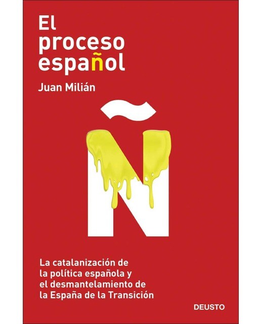 El proceso español: La catalanización de la política española y el desmantelamiento de la España de la Transición (Capa mole com abas) 1