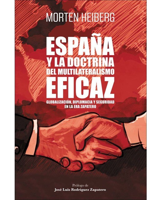 España y la doctrina del multilateralismo eficaz: Globalización, diplomacia y seguridad en la era Zapatero (Capa mole com abas) 1