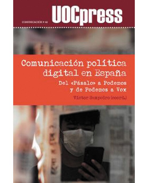 Comunicación política digital en España: Del «Pásalo» a Podemos y de Podemos a Vox (Capa mole) 1