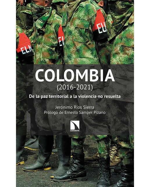 Colombia (2016-2021): De la paz territorial a la violencia no resuelta(Tapa blanda) 1