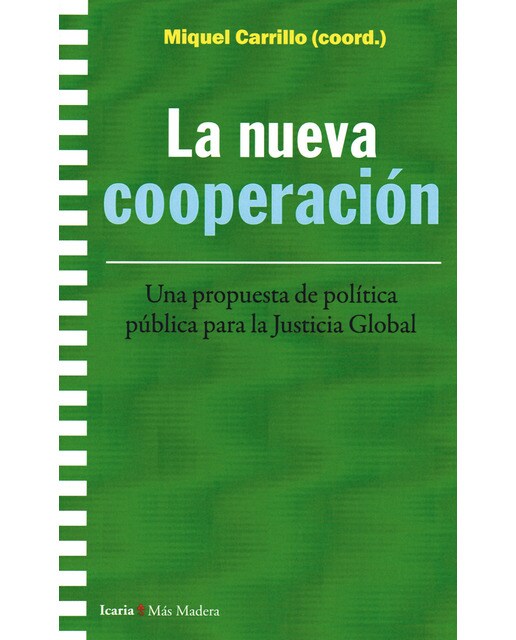 La nueva cooperación: Una propuesta de política pública para la justicia global(Tapa blanda) 1