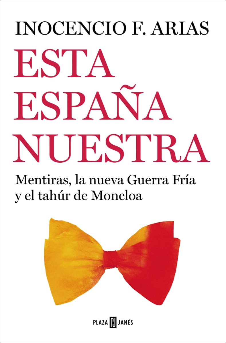 Imagen 0 de Esta España nuestra: Mentiras, la nueva Guerra Fría y el tahúr de Moncloa  (Tapa blanda)