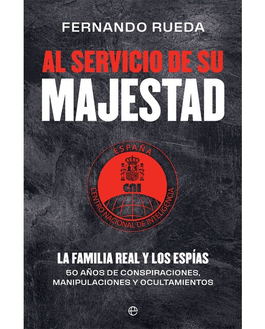 Imagen 0 de Al servicio de su majestad: La familia real y los espías. 50 años de conspiraciones, manipulaciones y ocultamientos (Tapa dura)