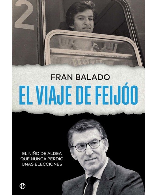 El viaje de feijóo: El niño de aldea que nunca perdió unas elecciones(Tapa blanda) 1