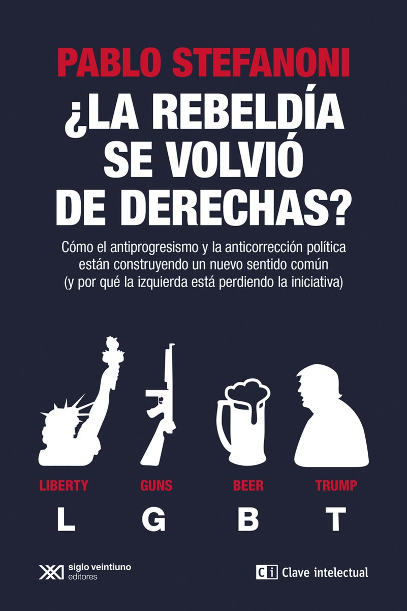 Imagem 0 de ¿la rebeldía se volvió de derechas?: Cómo el antiprogresismo y la anticorrección política están construyendo un nuevo sentido común (y por qué l