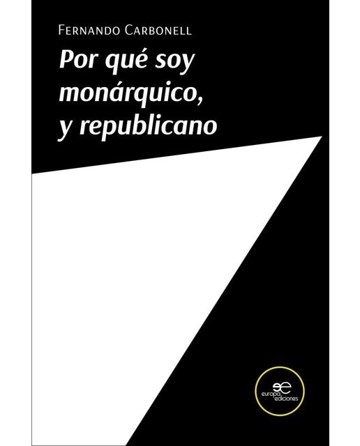 POR QUÉ SOY MONÁRQUICO, Y REPUBLICANO 1
