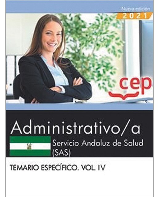 Administrativo-a. Servicio andaluz de salud . Temario específico. Vol. Iv.