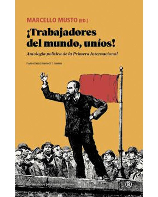 ¡Trabajadores del mundo, uníos!: Antología política de la Primera Internacional 1