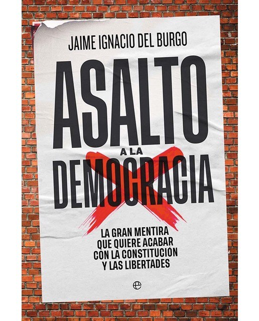 Asalto a la democracia: La gran mentira que quiere acabar con la Constitución y las libertades (Capa mole com abas) 1
