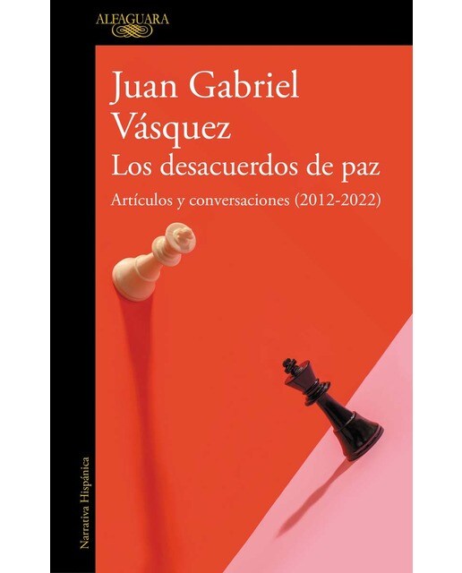 Los desacuerdos de paz. Artículos y conversaciones (2012-2022): Artículos y conversaciones (2012-2022)(Tapa blanda) 1