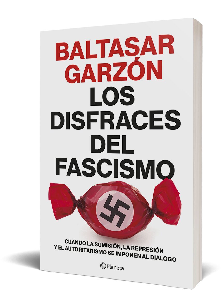 Los disfraces del fascismo: Cuando la sumisión, la represión y el autoritarismo se imponen al diálogo  (Tapa blanda con solapas) 2